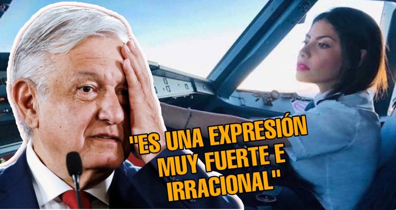 AMLO reprueba expresiones de la piloto de Interjet; 